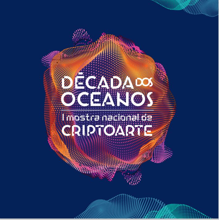 Década dos Oceanos – I Mostra Nacional de Criptoarte