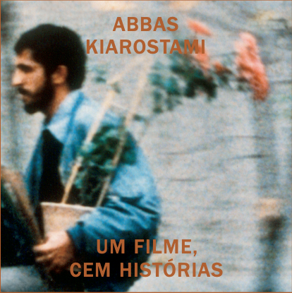 Um Filme, Cem Histórias: Abbas Kiarostami